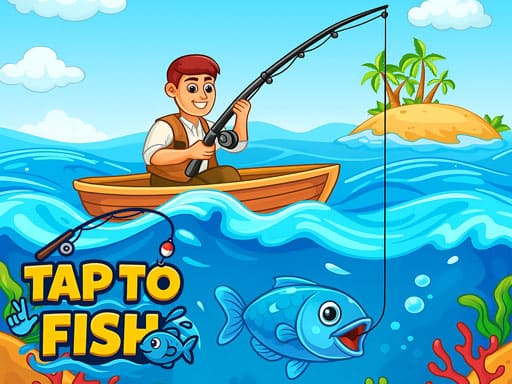 Tap to Fish